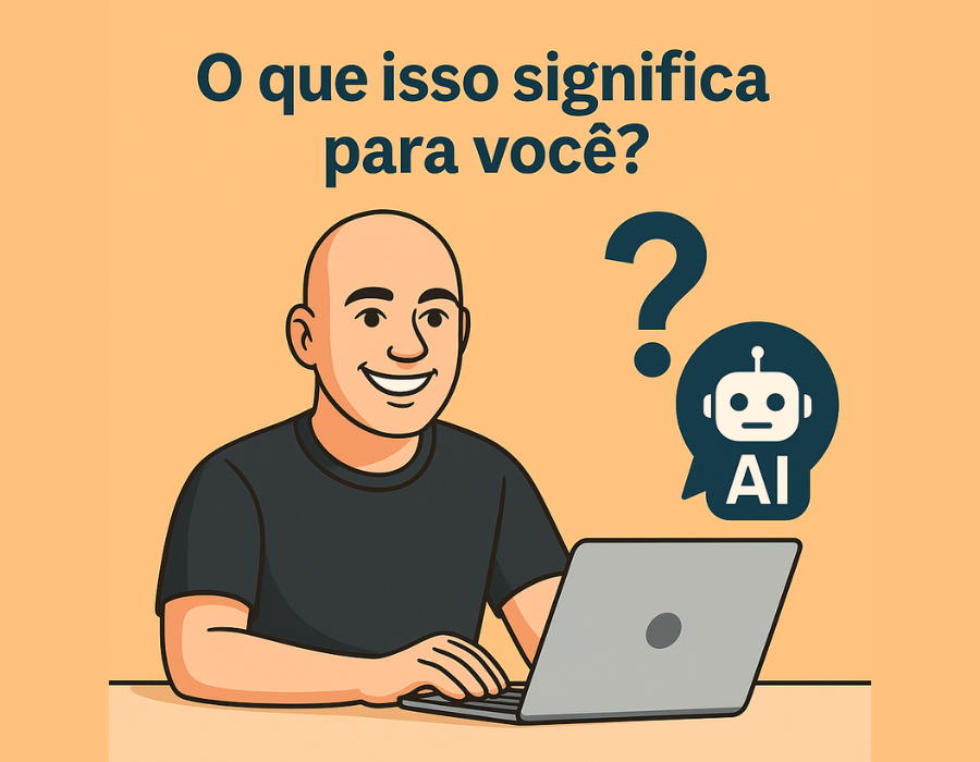 Ilustração em estilo flat de um homem sorridente usando um notebook, com a frase “O que isso significa para você?” ao lado e um ícone de IA, representando reflexão sobre o impacto da inteligência artificial no mercado de trabalho.